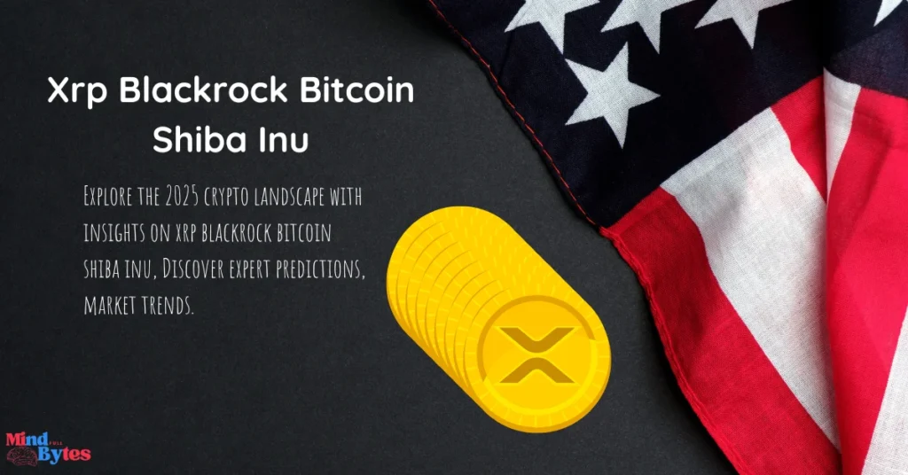 Xrp Blackrock Bitcoin Shiba Inu